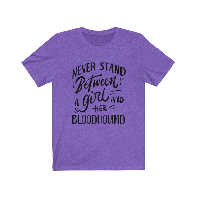 Bloodhound Mom Shirt / Never Stand Between A Girl and Her Bloodhound T ...