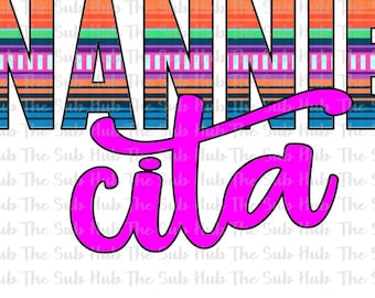 Nannie Cita | Sublimation Design | PNG File | Digital Download | Serape, Momma, Mama, Grandma