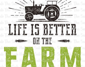 Life is Better on the Farm | Ready to Press | Sublimation Transfer | Shirt Design; tractor