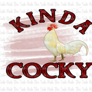 Kinda Cocky | Ready to Press | Sublimation Transfer | Shirt Design | Rooster, Cockrel