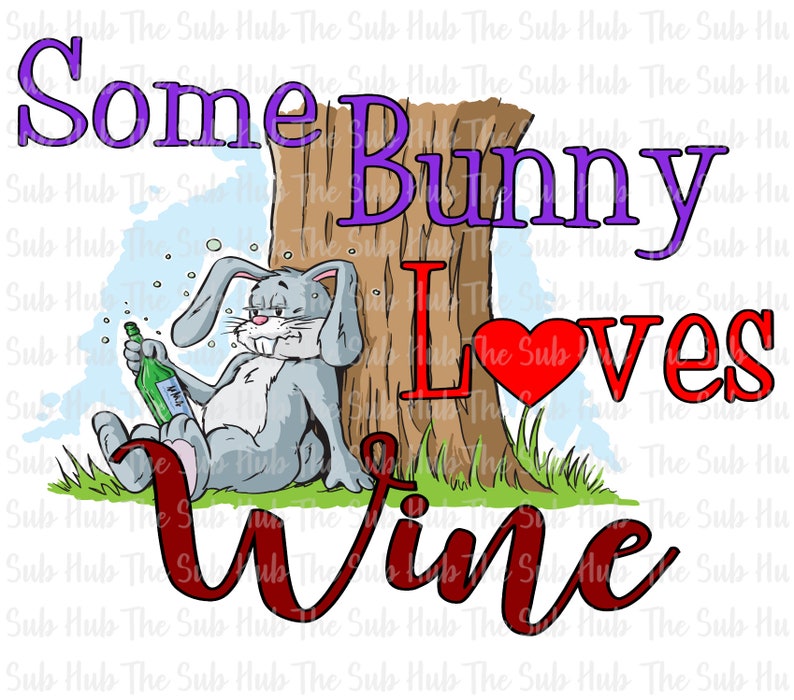 Ready to Press Easter Bunny Some Bunny Loves Wine Shirt Design Sublimation Transfer