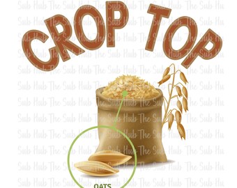 Crop Top Oats | Ready to Press | Sublimation Transfer | Shirt Design | Grain