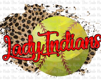 May include: A yellow softball with red stitching and the words "Lady Indians" in red cursive text. The softball is on a brown and black leopard print background with a distressed, grunge effect.