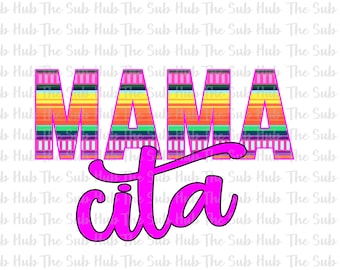 Mama Cita | Sublimation Design | PNG File | Digital Download | Serape, Momma, Mama