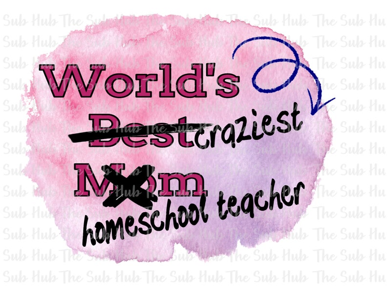 World's Craziest Homeschool Teacher Ready to Press Sublimation Transfer Shirt Design Best Mom image 1