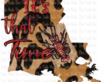 It's That Time Louisiana | Ready to Press | Sublimation Transfer | Shirt Design | Crawfish, Crayfish, Seafood Boil