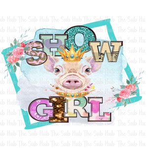 Show Girl Pig | Ready to Press | Sublimation Transfer | Shirt Design | Crown