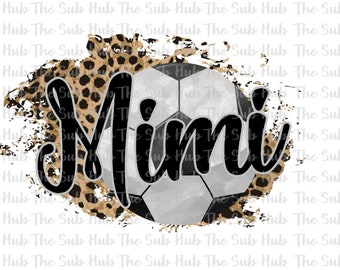 Mimi Soccer | Sublimation Design | PNG File | Digital Download | Cheetah, Leopard, Soccer Design