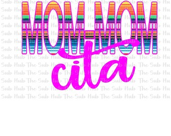 Mom Mom Cita | Sublimation Design | PNG File | Digital Download | Serape, Momma, Mama, Grandma