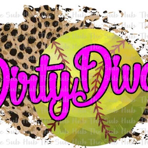May include: A pink and black graphic design with the text "Dirty Divas" over a yellow softball with red stitching and a leopard print background.