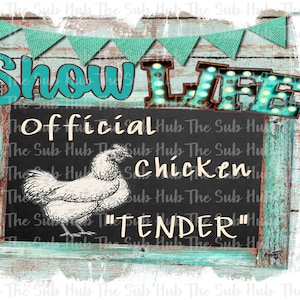 May include: A rustic wooden sign with a chalkboard insert that reads "Official Chicken "Tender"". The sign is decorated with turquoise blue bunting and a light-up sign that reads "Show Life".