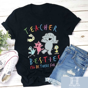Besties I&#39;ll Be There For You Teacher Unisex T-Shirt, Besties Shirt, Friends Shirt, Teacher Shirt, Funny Teacher Shirt, Back To School Gift