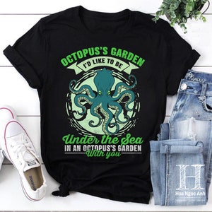Octopus’s Garden I’d Like To Be Under The Sea In An Octopus’s Garden With You Vintage T-Shirt, Octopus Garden Shirt, Funny Octopus Shirt