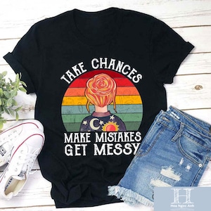 Take Chances Make Mistakes Get Messy Unisex T-Shirt, Miss Frizzle Shirt, Magic School Bus Shirt, Messy Teacher Shirt, Back To School Gift