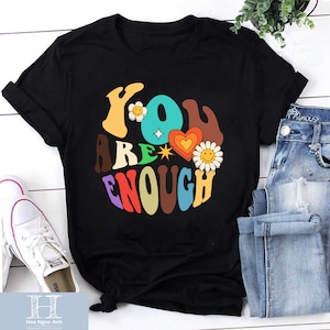 You Are Enough Teacher Unisex T-Shirt, School Counselor Shirt, Mental Health Matters, Back To School Gift, Kindness Shirt