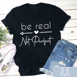 Be Real Not Perfect Teacher Unisex T-Shirt, Positive Quote Shirt, Back To School Gift, Teacher Shirt, Be Real Shirt, Be Kind Shirt