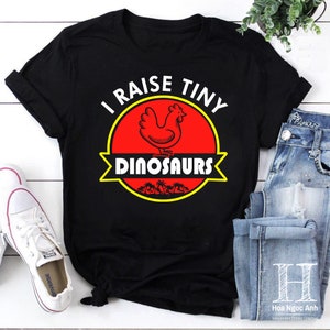 I Raise Tiny Dinosaurs | Funny Chicken Lover T-Shirt Gifts I Raise Tiny Dinosaurs | Funny Chicken Lover T-Shirt Gifts