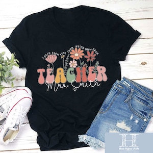 Personalized Teach Them Love Them Watch Them Grow Teacher T-Shirt, Back To School Shirt, Personalized Teacher Shirt