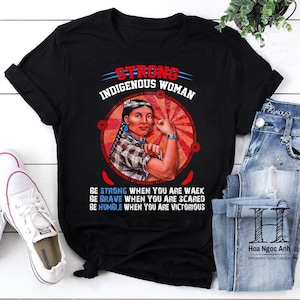Strong Indigenous Woman Be Strong When You Are Weak Vintage T-Shirt, Indigenous Native Shirt, Indigenous Woman Shirt
