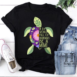 In A World Full of Grandmas Be A Mimi Sea Turtle Floral Funny ...