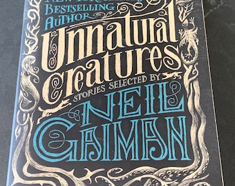 Unnatural Creatures Stories selected by Neil Gaiman