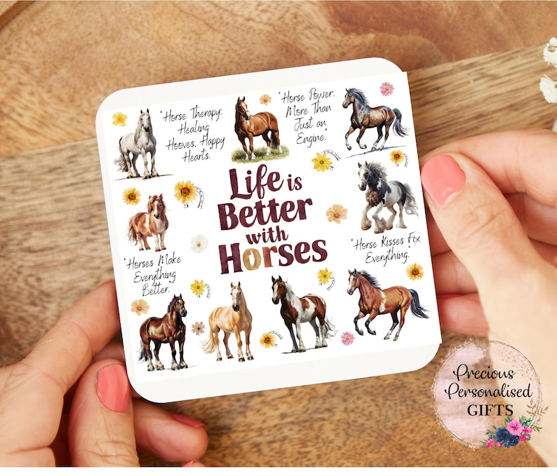 May include: A white square coaster with the text "Life is Better with Horses" and various horse illustrations. The coaster also includes phrases like "Horse Therapy Heals Happy Hearts."