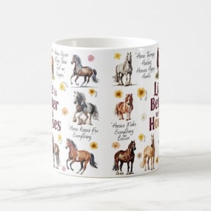 May include: White ceramic mug featuring watercolor illustrations of horses in various poses, interspersed with sunflowers and text. The mug has phrases like "Horse Kisses Fix Everything" and "Life is Better with Horses."