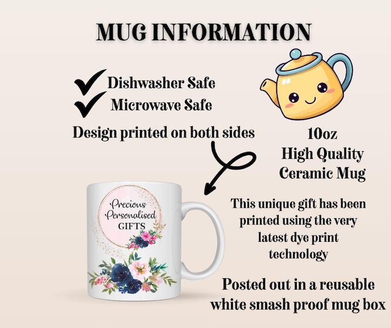 May include: White ceramic mug with a floral design in pink and navy blue. The mug has the text "Precious Personalised GIFTS" and is dishwasher and microwave safe. The mug is 283.5ml.