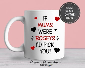 Mothers Day Gift Mug, If Mums were bogeys i'd pick you funny mum mug gift for mum best mum birthday gift for mum cheeky mum mug rude mum cup
