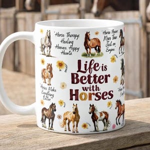 Horse Lover Mug, Life Is Better With Horses Mug, Equestrian Gift, Horse Riding Gift, Horse Girl Gift, Horse Owner Gift, Horse Coffee Cup mug