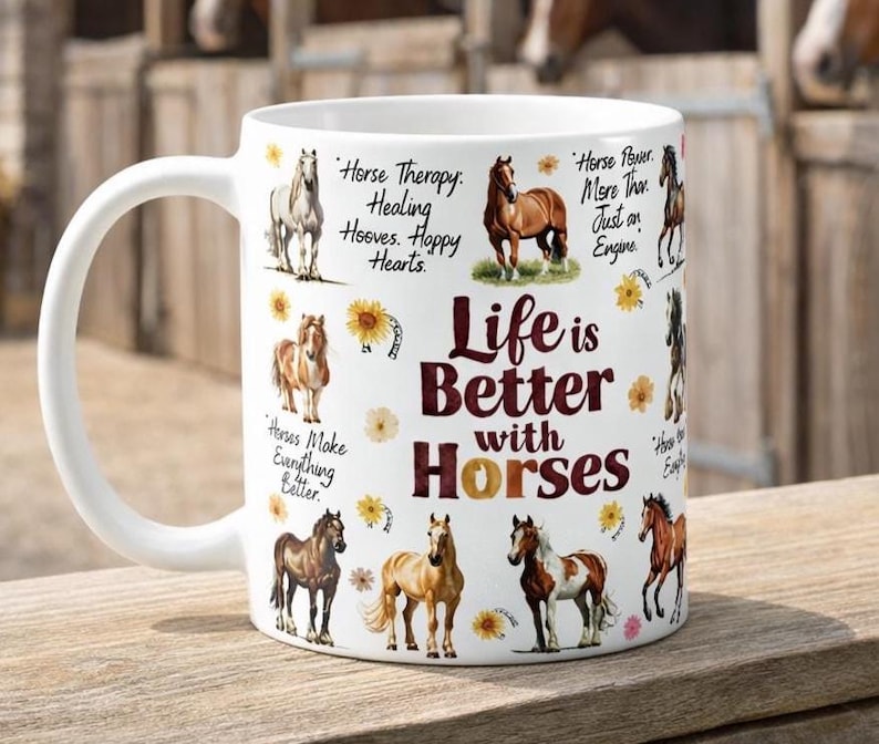 Horse Lover Mug, Life Is Better With Horses Mug, Equestrian Gift, Horse Riding Gift, Horse Girl Gift, Horse Owner Gift, Horse Coffee Cup mug