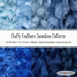 May include: Ten digital seamless patterns featuring blue fluffy feathers. The patterns are 12 inches by 12 inches and 300 pixels per inch.  The text "Fluffy Feathers Seamless Patterns" and "10 JPG Files 12 x 12 Inch 300 ppi Digital Download Commercial Use" is at the top of the image.