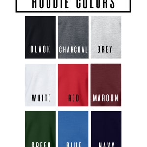 May include: A chart showing the different color options for hoodies. The colors are black, charcoal, grey, white, red, maroon, green, blue, and navy.