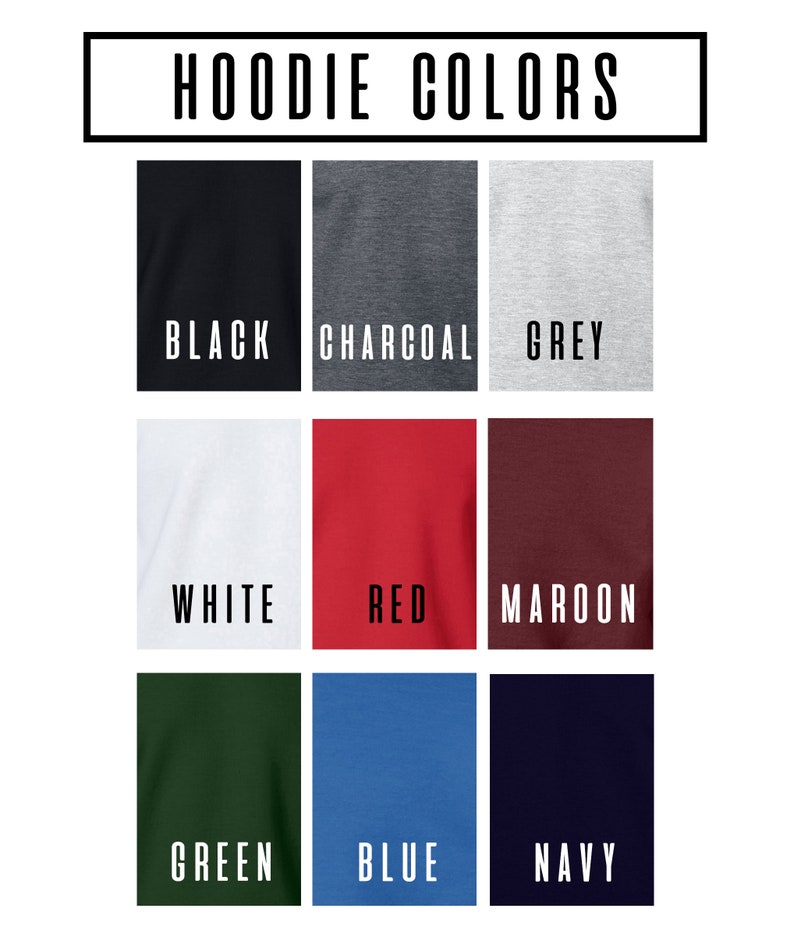 May include: A chart showing the different color options for hoodies. The colors are black, charcoal, grey, white, red, maroon, green, blue, and navy.