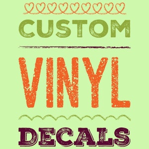 Custom Vinyl Decal - Create a Decal - Custom Vinyl - Customized Decal - Bulk Decals - Special Order Decal