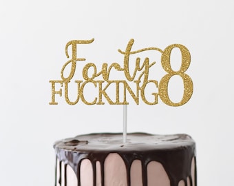 Forty Fucking 8 Birthday Cake Topper, 48th Birthday Cake Topper, 48 Years Old, Curse Word Cake Topper