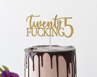 Twenty Fucking 5 Birthday Cake Topper, 25th Birthday Cake Topper, Twenty Five