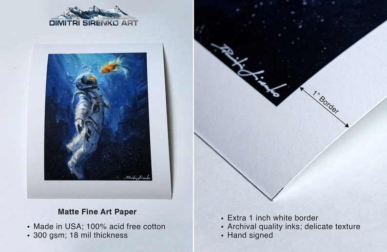 May include: A fine art print of an astronaut floating in space, with a goldfish swimming towards them. The print is on matte paper with a 1-inch white border and is hand-signed by the artist, Dimitri Sirenko.