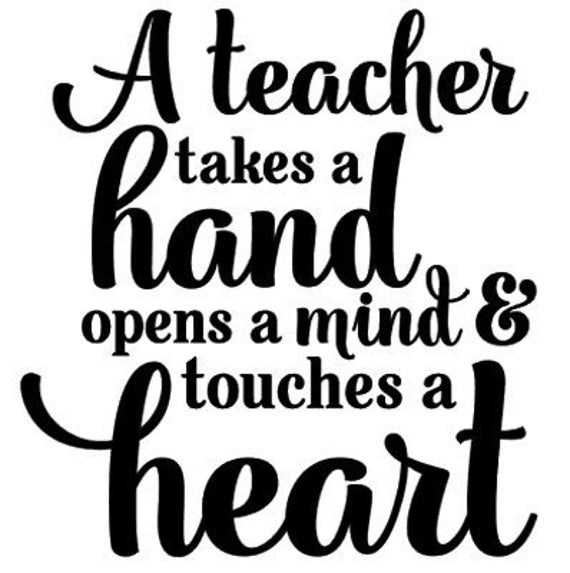A Teacher Takes a Hand Opens a Mind &amp; Touches a Heart Decal | Etsy