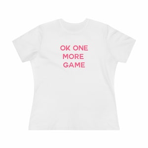Ok ONE MORE GAME Mahjong Shirt, Game Night Tee, Mah jongg Gift, Mother&#39;s Day Gift Women&#39;s Premium Tee