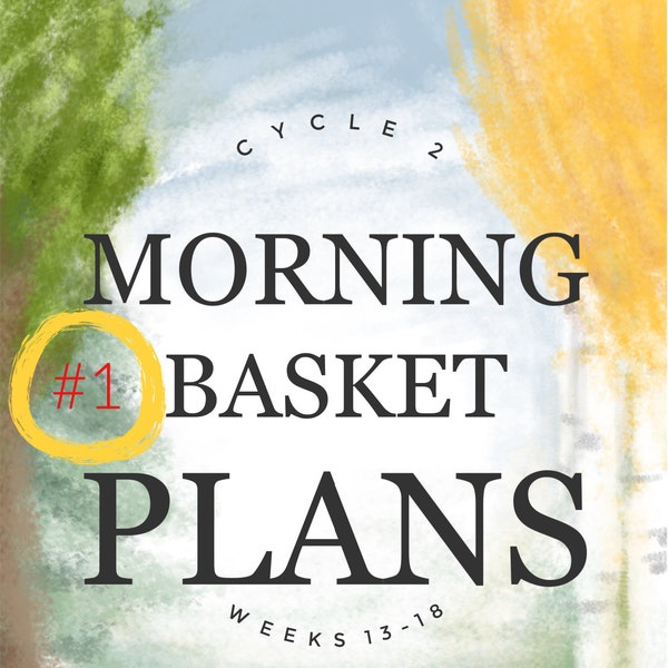 Medieval to Modern Day Morning Basket Plans Weeks 1-6