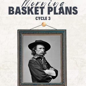 Pu&ograve; includere: Un ritratto in bianco e nero incorniciato di un uomo in uniforme militare, con il testo "Morning Basket Plans Cycle 3" sopra. L'immagine &egrave; su uno sfondo strutturato con una sceneggiatura scritta a mano. Il testo "Weeks 7-12" &egrave; in basso.