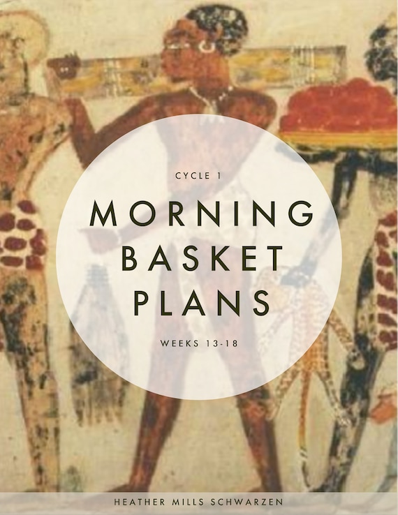 Ancient History Morning Basket Plans Weeks 13-18
