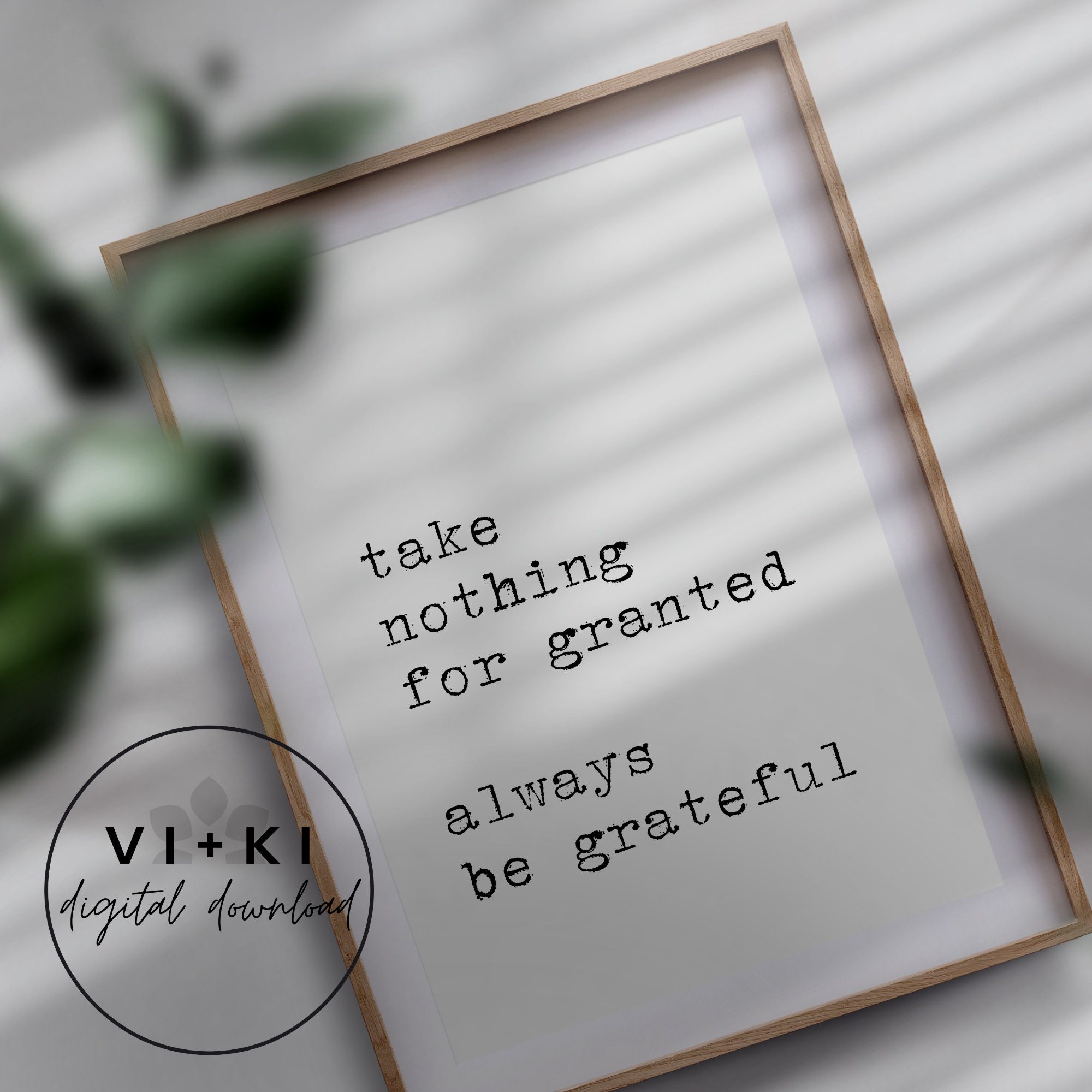 Take Nothing for Granted Always Be Grateful Printable Wall Art, Minimalist Farmhouse Quote, Boho Digital Download, Gratitude Poster