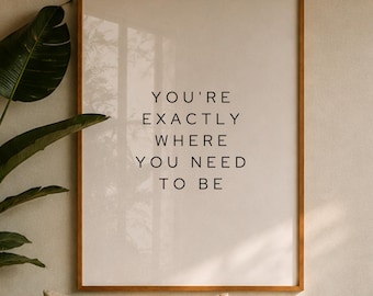 You're Exactly Where You Need To Be Print | Minimalist Typography Quote (Digital Download)