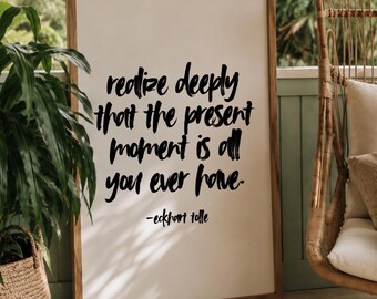 Realize Deeply Present Moment Print, Eckhart Tolle Quote, Script Font Wall Art (Digital Download)