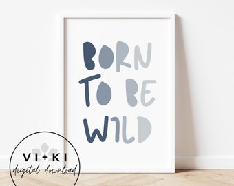 Born to be wild, printable wall art, instant download, kids room print, kids room decor, kids quote, nursery decor, nursery wall art