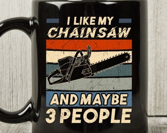 Ik hou van mijn kettingzaag en misschien 3 mensen mok, funny woodworking koffiebeker voor timmerlieden, houtbewerker cadeau voor houthakker en klusjesman