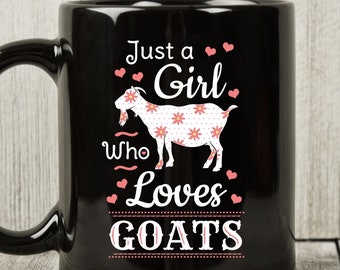 Just A Girl Who Loves Goats Mug, Funny Farm Animal Coffee Cup For Goat Moms, Cute Farming Gift Idea For Goat Lover Mothers And Girls