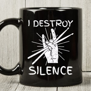 I Destroy Silence Mug, Funny Drummer Coffee Cup For Drum Players And Drumming Fans, Cute Drummer Gift Idea For Men, Drum Present